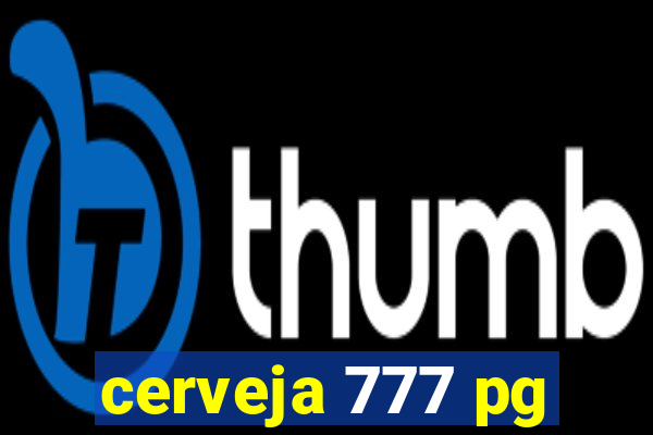 cerveja 777 pg